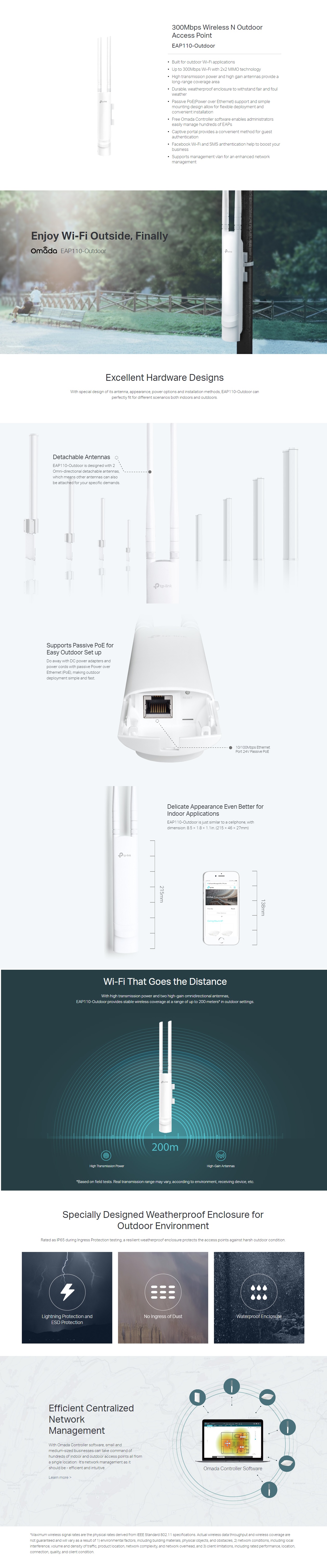  Access Point: 300Mbps Wireless N Outdoor Access Point, Qualcomm, 300Mbps at 2.4GHz, 802.11b/g/n, 1 10/100Mbps LAN, Passive PoE Supported, Centralized Management, Captive Portal, Multi-SSID, 5dBi external omni antennas, Pole Mounting  
